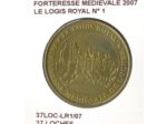 37 LOCHES FORTERESSE MEDIEVALE LE LOGIE ROYAL N1 2007 SUP-