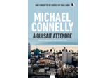 HARRY BOSCH - T25 - A QUI SAIT ATTENDRE
