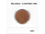 BELGIQUE 1999 5 CENTIMES SUP-