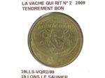 39 LONS LE SAUNIER LA VACHE QUI RIT N2 TENDREMENT BON 2009 SUP-