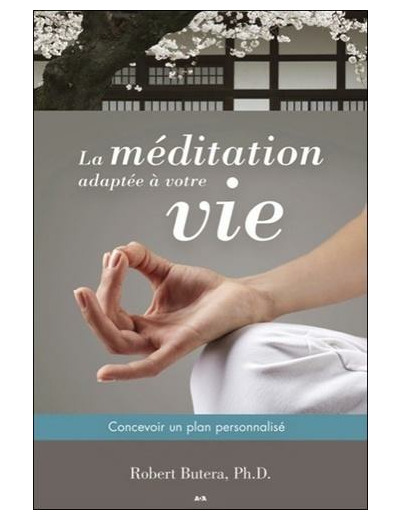 La méditation adaptée à votre vie - Concevoir un plan personnalisé