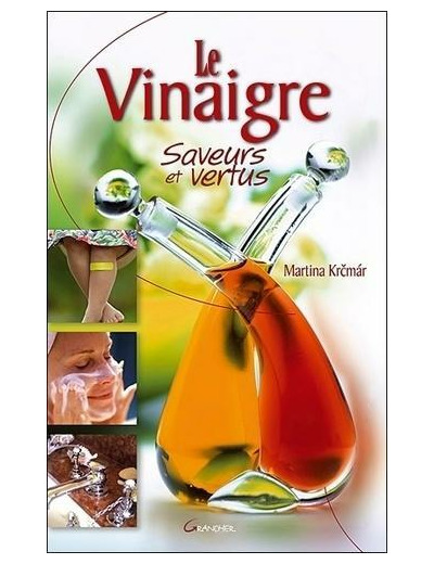 Le Vinaigre - Saveurs et vertus