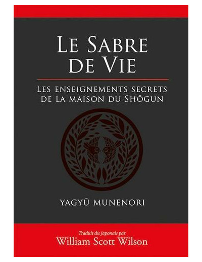 Le sabre de vie - Les enseignements secrets de la maison du Shôgun