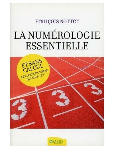 La numérologie essentielle - Et sans calcul