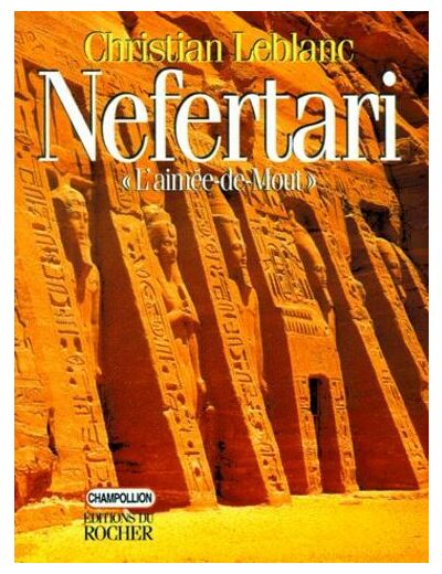 NEFERTARI, " L'AIMEE-DE-MOUT ". Epouses, filles et fils de Ramsès II