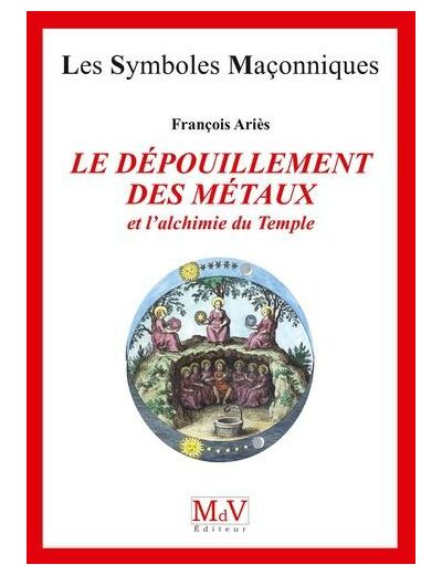 N°24  François Ariès, Le dépouillement des Métaux et l'alchimie du Temple