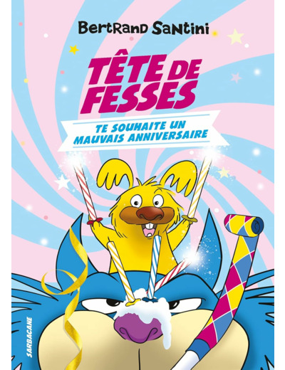 LES AVENTURES DE TETE DE FESSES - T02 - TETE DE FESSES TE SOUHAITE UN MAUVAIS ANNIVERSAIRE