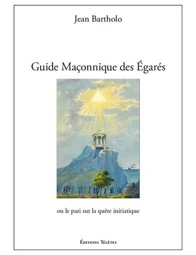 Guide maçonnique des égarés ou le pari sur la quête initiatique