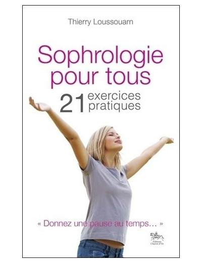 Sophrologie pour tous - 21 exercices pratiques