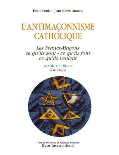 L'antimaçonnisme catholique - Les Francs-Maçons par Mgr de Ségur