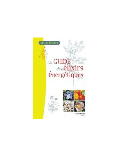 Le guide des élixirs énergétiques