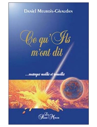 Ce qu'Ils m'ont dit.... Messages cueillis et recueillis