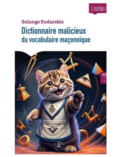 Dictionnaire malicieux du vocabulaire maçonnique
