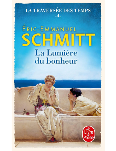LA LUMIERE DU BONHEUR (LA TRAVERSEE DES TEMPS, TOME 4)