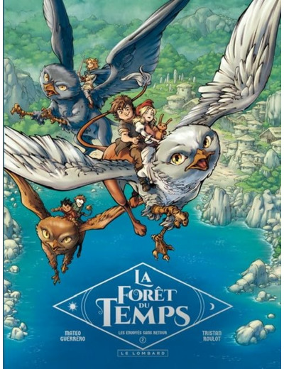 LA FORET DU TEMPS - TOME 2 - LES ENVOYES SANS RETOUR