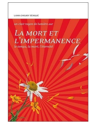 La mort et l'impermanence - Le temps, la mort, l'éternité