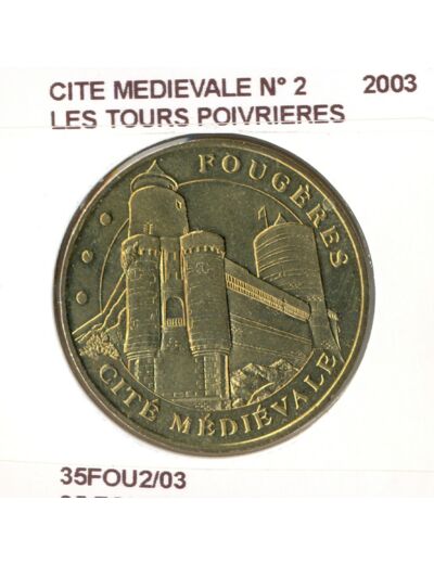 35 FOUGERES CITE MEDIEVALE N2 LES TOURS POIVRIERES 2003 SUP-