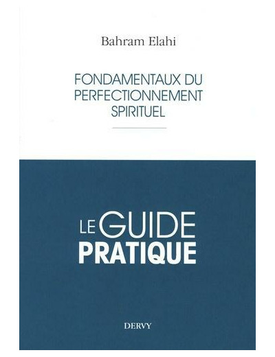 Fondamentaux du perfectionnement spirituel - Le guide pratique