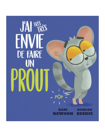 J'AI TRES TRES ENVIE DE FAIRE UN PROUT