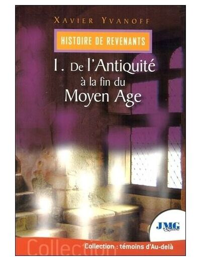 Histoire des revenants - Tome 1, De l'Antiquité à la fin du Moyen Age