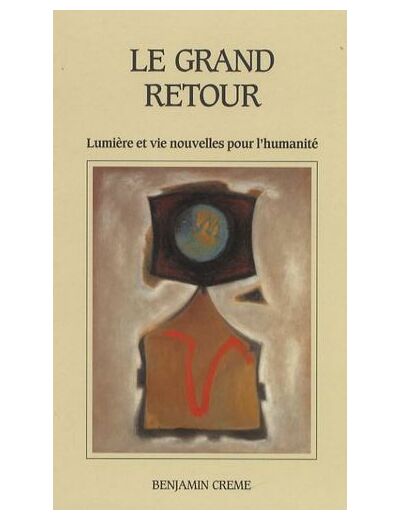 Le grand retour - Lumière et vie nouvelles pour l'humanité