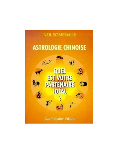 ASTROLOGIE CHINOISE Quel est votre partenaire idéal ?