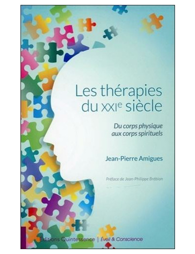 Les thérapies du XXI siècle - Du corps physique aux corps spirituels