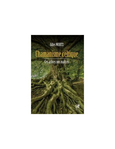 Chamanisme Celtique, ces arbres nos maîtres