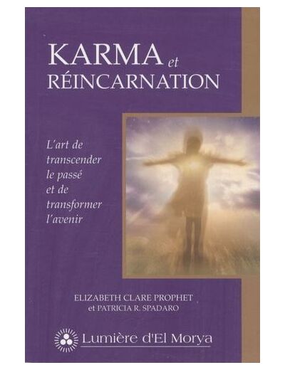Karma et réincarnation - L'art de transcender le passé et de transformer l'avenir