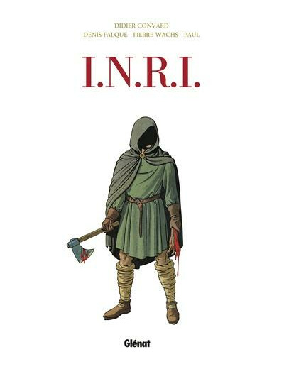 INRI Intégrale Tome 1, Le Suaire ; Tome 2, La Liste rouge ; Tome 3, Le Tombeau d'Orient ; Tome 4, Résurrection