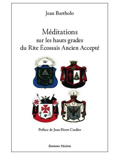 Méditations sur les hauts grades du Rite Ecossais Ancien et Accepté