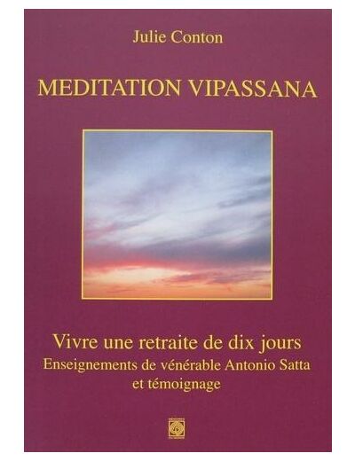 Meditation Vipassana - Vivre une retraite de dix jours