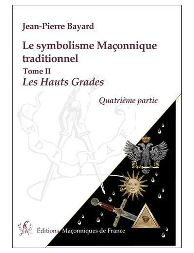 Symbolisme maçonnique traditionnel - Tome 2, Les hauts gradés, quatrième partie, Rite écossais ancien et accepté