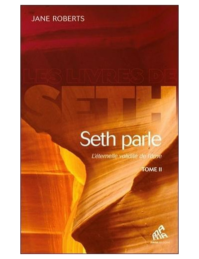 Seth parle - L'éternelle validité de l'âme Tome 2