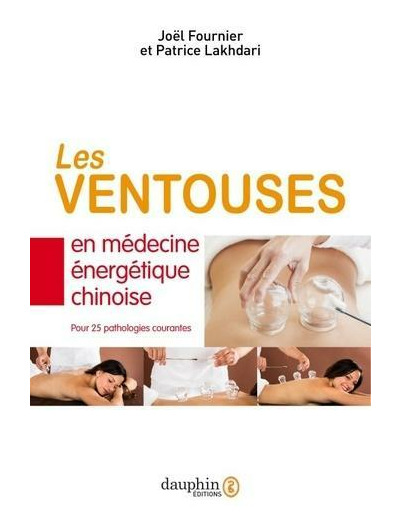 Ventouses en médecine énergétique chinoise - Pour 25 pathologies courantes