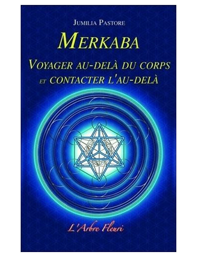 Merkaba - Voyager au-delà du corps et contacter l'au-delà