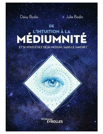 De l'intuition à la médiumnité, il n'y a qu'un pas ! - Et si vous étiez déjà médium, sans le savoir ?