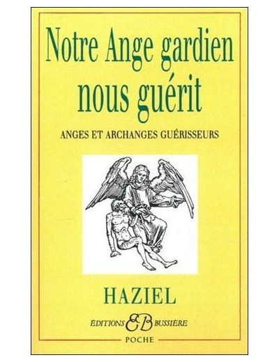 Notre Ange gardien nous guérit - Anges et Archanges guérisseurs