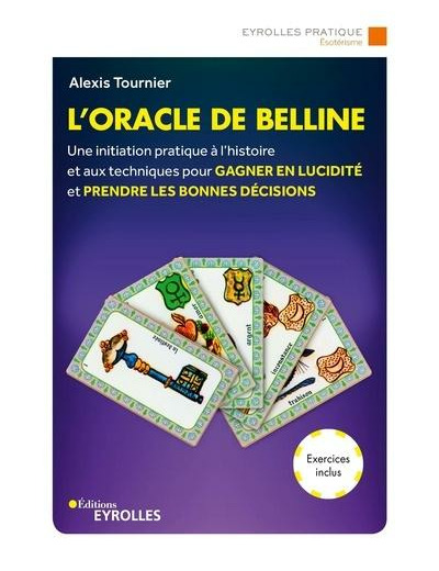 L'oracle de Belline - Une initiation pratique à l'histoire et aux techniques pour gagner en lucidité -