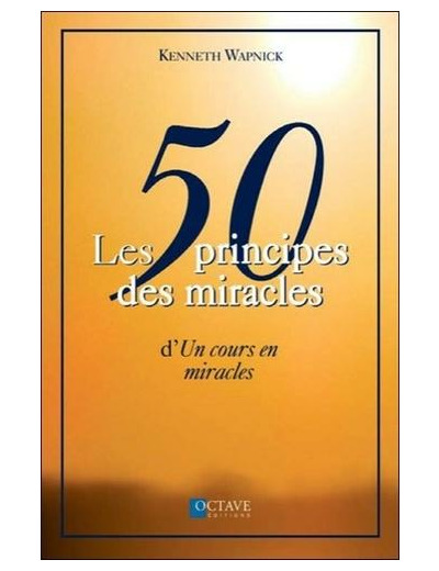 Les 50 principes des miracles d'Un cours en miracles