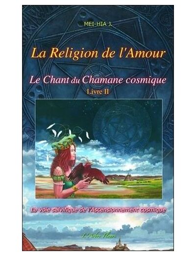 Le chant du chamane cosmique - Tome 2, La religion de l'amour