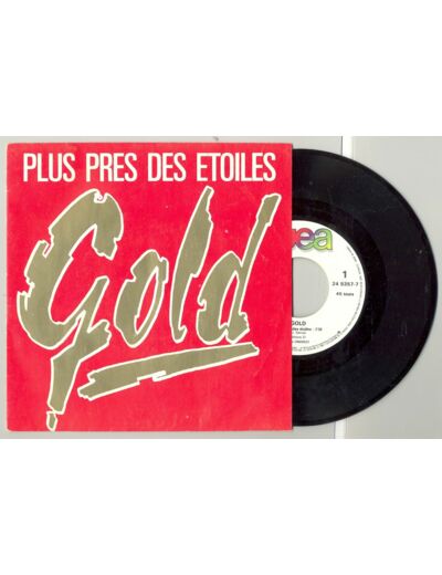 45 Tours GOLD "PLUS PRES DES ETOILES" / "J' M' ENNUIE DE TOUT"