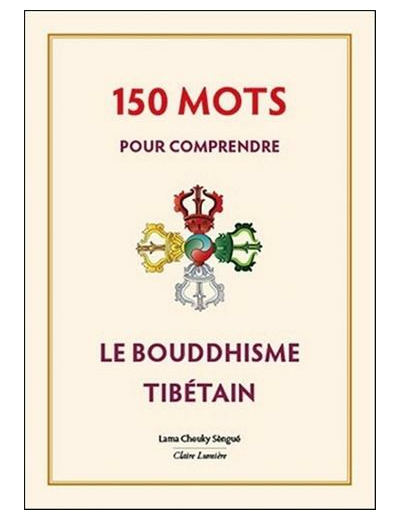 150 mots pour comprendre le bouddhisme tibétain