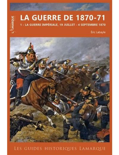 La guerre de 1870-71 1 - La guerre impériale