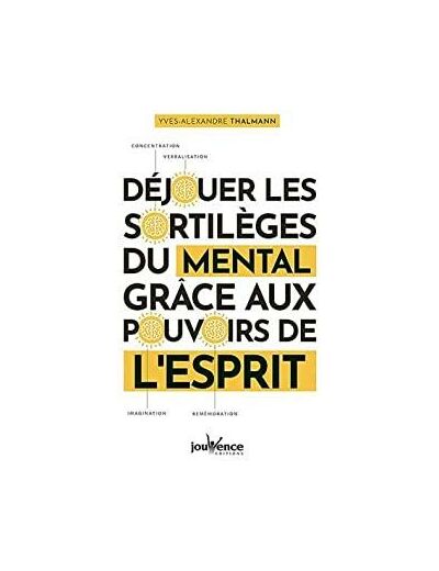 Déjouer les sortilèges du mental grâce aux pouvoirs de l'esprit