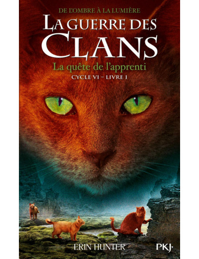 LA GUERRE DES CLANS - CYCLE VI DE L'OMBRE A LA LUMIERE - TOME 1 LA QUETE DE L'APPRENTI