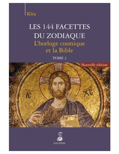 Les 144 facettes du zodiaque - Tome 2, L'horloge cosmique et la Bible