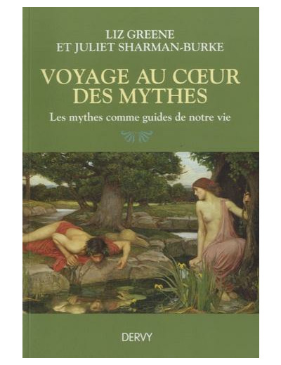 Voyages au coeur des mythes - Les mythes comme guides de notre vie