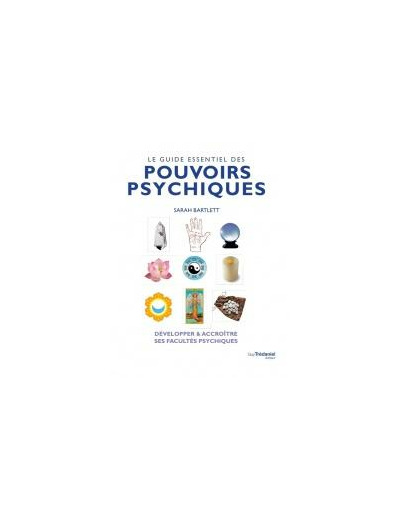 Le guide essentiel des pouvoirs psychiques