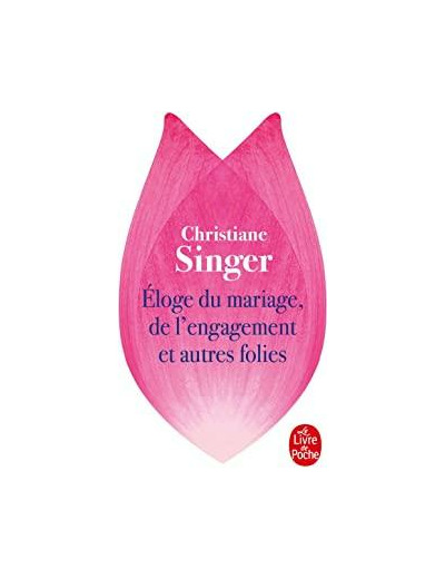 Eloge du mariage, de l'engagement et autres folies